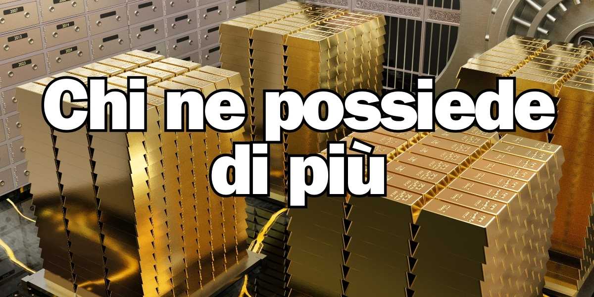 Riserve d'oro, chi ne possiede di più al mondo: la posizione dell'Italia